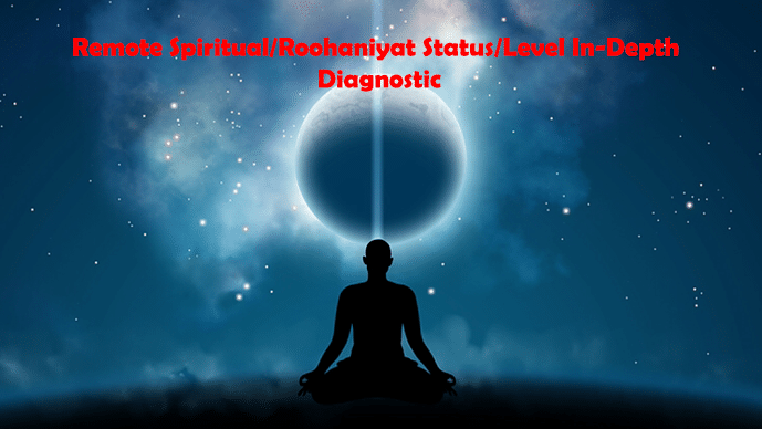 Remote Spiritual/Roohaniyat Status/Level In-Depth Diagnostic